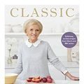 Cover Art for B0787RLXJ6, Classic: Delicious, no-fuss recipes from Mary’s new BBC series by Mary Berry