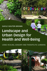 Cover Art for 9780415843522, Landscape and Urban Design for Health and Well-Being: Using Healing, Sensory and Therapeutic Gardens by Gayle Souter-Brown