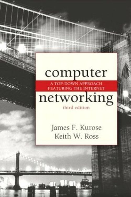 Cover Art for B011DCGSXQ, Computer Networking: A Top-Down Approach Featuring the Internet 3rd edition by Kurose, James F., Ross, Keith W. (2004) Hardcover by James F. Kurose