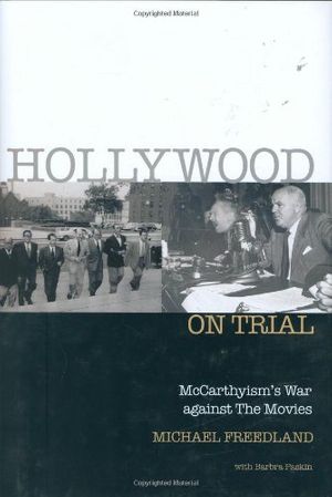 Cover Art for 9781861059475, Hollywood on Trial: McCarthyism's War Against the Movies by Michael Freedland