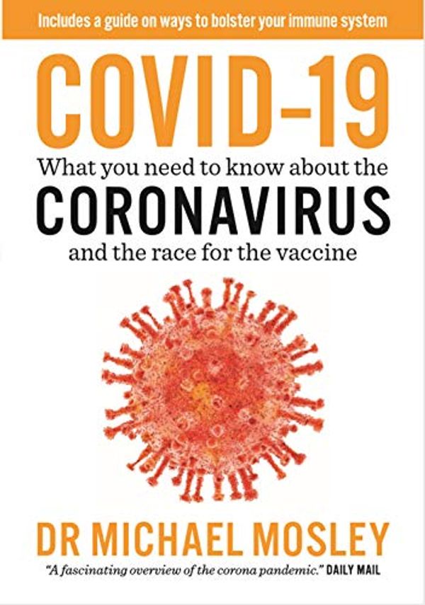 Cover Art for 9789386797988, COVID-19 - What you need to know about the CORONAVIRUS and the race for the Vaccine by Dr. Michael Mosley