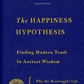 Cover Art for 9780465028016, The Happiness Hypothesis: Finding Modern Truth in Ancient Wisdom by Jonathan Haidt