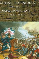 Cover Art for 9781905704828, Fighting Techniques of the Napoleonic Age, 1792-1815 by Bruce Robert