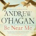 Cover Art for 9780571268337, Be Near Me by Andrew O'Hagan