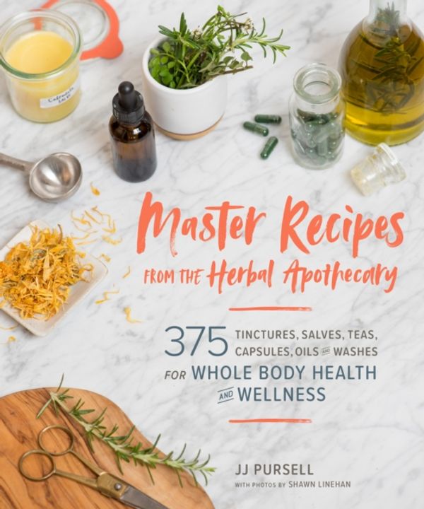 Cover Art for 9781604698527, Master Recipes from the Herbal Apothecary: 375 Tinctures, Salves, Teas, Capsules, Oils, and Washes for Whole-Body Health and Wellness by J. J. Pursell