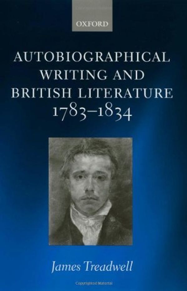 Cover Art for 9780191532368, Autobiographical Writing and British Literature, 1783-1834 by James Treadwell