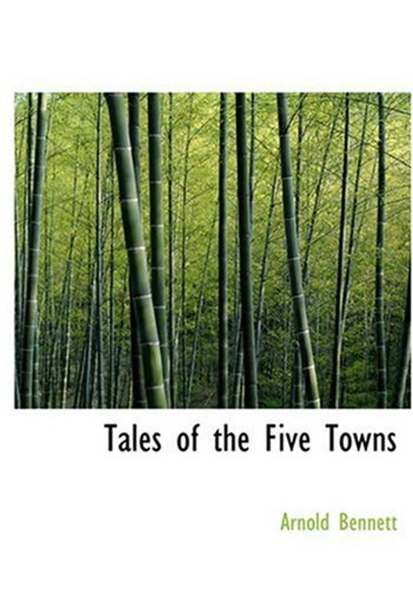 Cover Art for 9780554245928, Tales of the Five Towns by Arnold Bennett