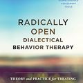 Cover Art for B06XGR4XT8, Radically Open Dialectical Behavior Therapy: Theory and Practice for Treating Disorders of Overcontrol by Lynch PhD, Thomas R.