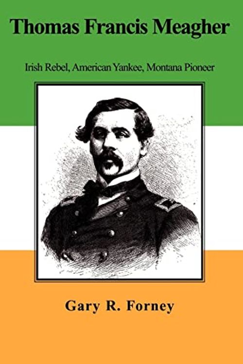 Cover Art for 9781413421095, Thomas Francis Meagher by Gary R. Forney
