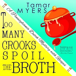 Cover Art for B00OVHCNSA, Too Many Crooks Spoil the Broth: Pennsylvania Dutch Mystery, Book 1 by Tamar Myers
