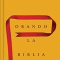 Cover Art for 9781433691881, Orando La Biblia by Donald S. Whitney