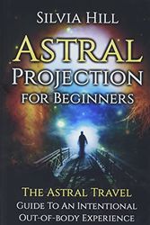Cover Art for 9781956296143, Astral Projection for Beginners by Silvia Hill