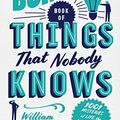 Cover Art for B0747RS339, The Bumper Book of Things That Nobody Knows: 1001 Mysteries of Life, the Universe and Everything by William Hartston