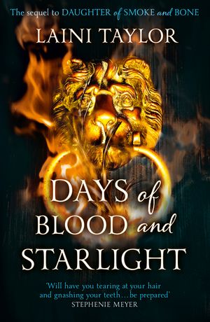 Cover Art for 9781444722703, Days of Blood and Starlight: The Sunday Times Bestseller. Daughter of Smoke and Bone Trilogy Book 2 by Laini Taylor
