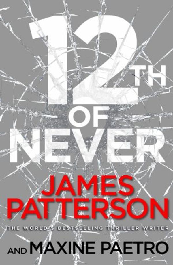 Cover Art for 9780099574262, 12th of Never by James Patterson, Maxine Paetro