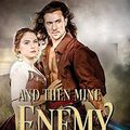 Cover Art for 9780995434233, And Then Mine Enemy: A Romance of the English Civil War by Alison Stuart