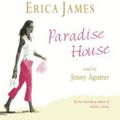 Cover Art for 9780752889245, Paradise House by Erica James, Jenny Agutter