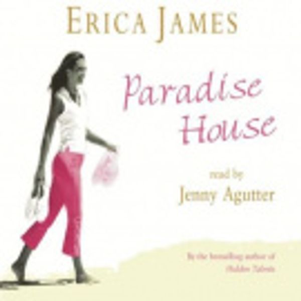 Cover Art for 9780752889245, Paradise House by Erica James, Jenny Agutter