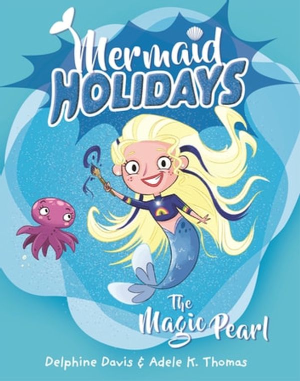 Cover Art for 9780143796503, Mermaid Holidays 2: The Magic Pearl by Delphine Davis