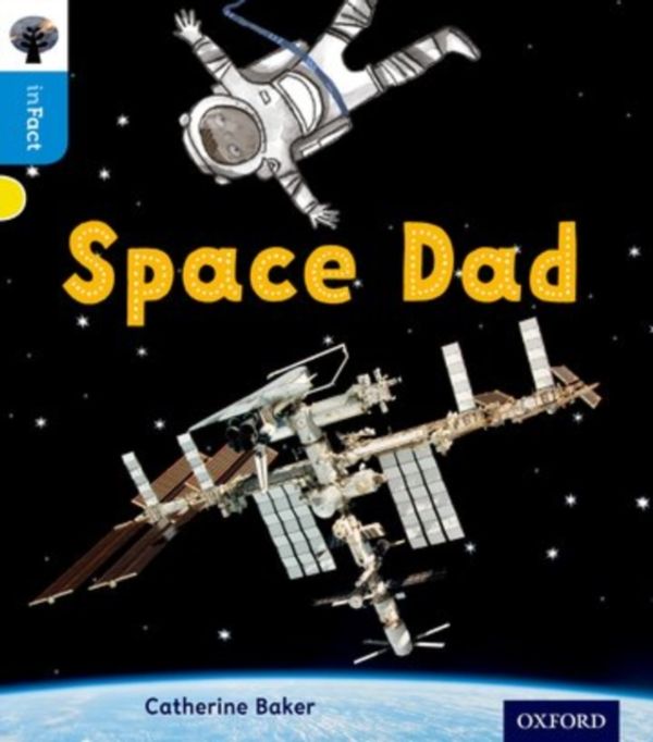 Cover Art for 9780198370949, Oxford Reading Tree InfactOxford Level 3: Space Dad by Catherine Baker