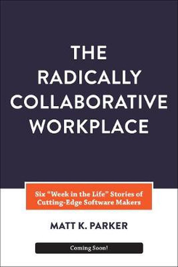 Cover Art for 9781950508006, Work Radical: How Radically Collaborative Organizations Out Recruit, Out Retain, and Out Innovate the Competition by Matt K. Parker