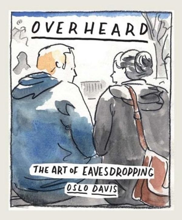 Cover Art for 9781743793640, Overheard: The art of eavesdropping by Oslo Davis