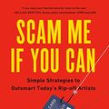 Cover Art for B07L2H5ZXW, Scam Me If You Can: Simple Strategies to Outsmart Today's Rip-off Artists by Frank W. Abagnale