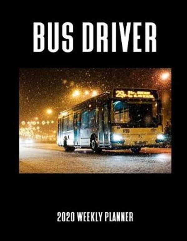 Cover Art for 9781090782120, Bus Driver 2020 Weekly Planner: A 52-Week Calendar for City Transportation Workers by 1570 Publishing