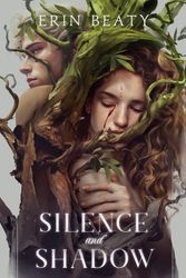 Cover Art for 9781250346889, Silence and Shadow by Erin Beaty