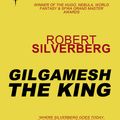 Cover Art for 9780575106321, Gilgamesh the King by Robert Silverberg