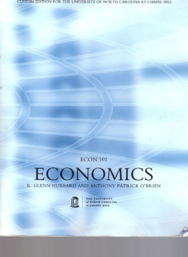 Cover Art for 9781256147954, Economics Custom Edition (for UNC Econ 101) by Glenn Hubbard Anthony OBrien