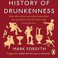 Cover Art for B07473XGCM, A Short History of Drunkenness by Mark Forsyth