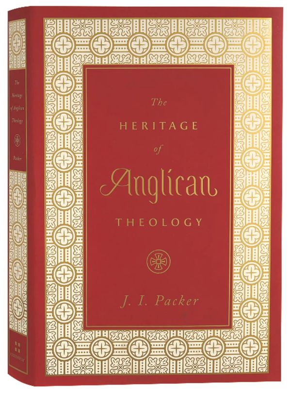 Cover Art for 9781433560118, The Heritage of Anglican Theology by J. I. Packer