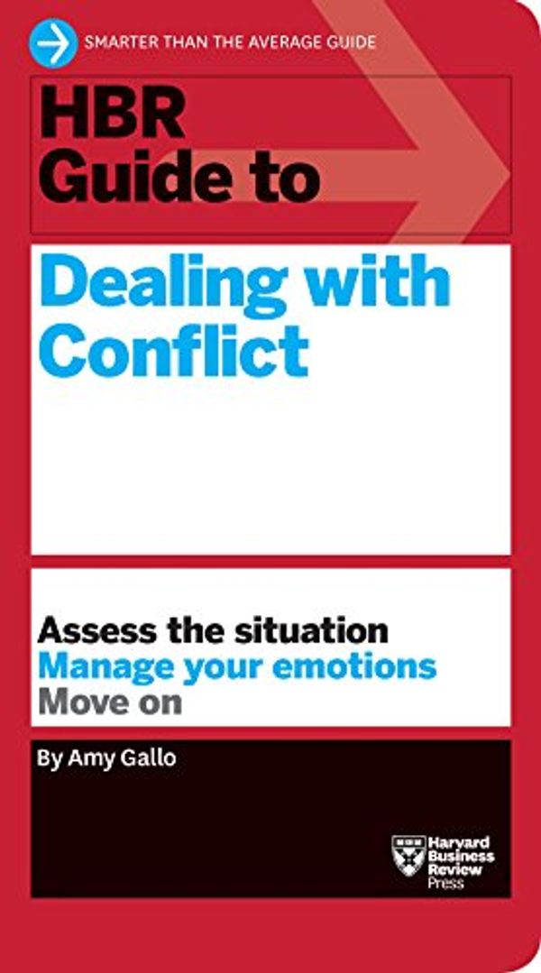 Cover Art for B01LZXTY4K, HBR Guide to Dealing with Conflict (HBR Guide Series) by Amy Gallo