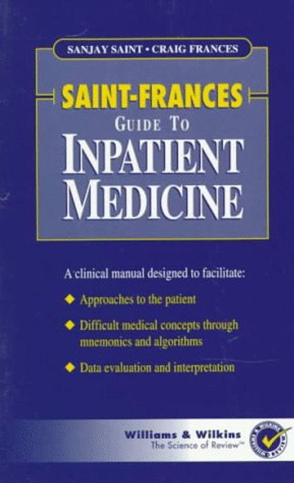 Cover Art for 9780683075472, Saint-Frances Guide to Inpatient Medicine (Saint-Frances Guide Series) by Saint, Sanjay, Frances, Craig