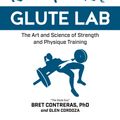 Cover Art for 9781628603460, The Glute Lab by Bret Contreras