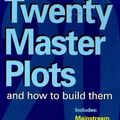 Cover Art for 9780749919832, Twenty Master Plots and How to Build Them by Ronald B. Tobias