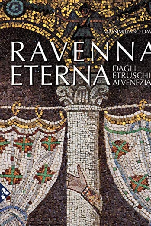 Cover Art for 9788816606142, Ravenna eterna : dagli Etruschi ai Veneziani by Massimiliano David