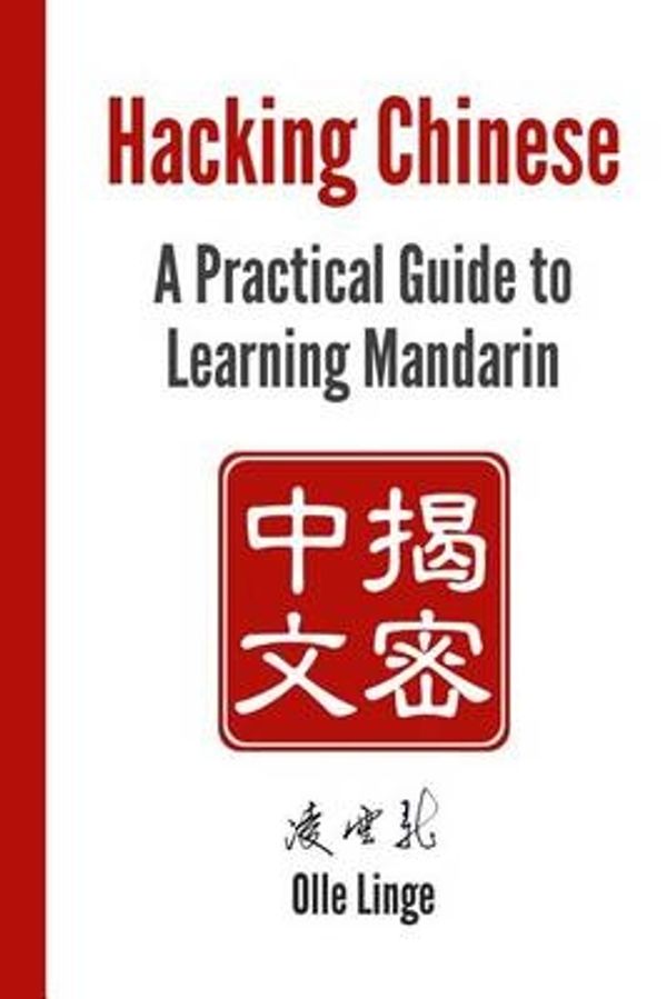 Cover Art for 9781530334889, Hacking Chinese: A Practical Guide to Learning Mandarin by Olle Linge