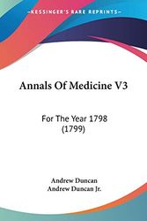 Cover Art for 9781104025335, Annals Of Medicine V3: For The Year 1798 (1799) by Andrew Duncan