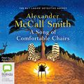 Cover Art for B0B4XZ1CNF, A Song of Comfortable Chairs by Alexander McCall Smith