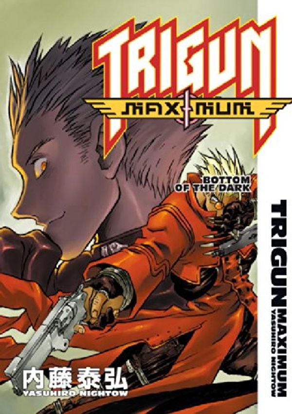 Cover Art for 0001593073143, Trigun Maximum Volume 4: Bottom of the Dark by Yasuhiro Nightow
