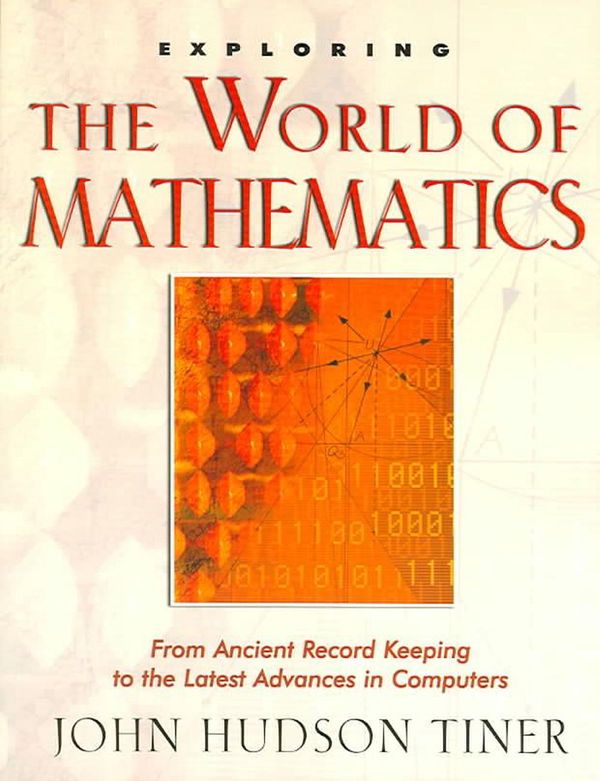 Cover Art for 9780890514122, Exploring the World of Mathematics by John Hudson Tiner