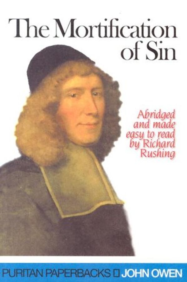 Cover Art for 9781857921076, The Mortification of Sin by John Owen