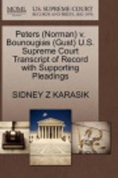 Cover Art for 9781270495765, Peters (Norman) V. Bounougias (Gust) U.S. Supreme Court Transcript of Record with Supporting Pleadings by Sidney Z Karasik