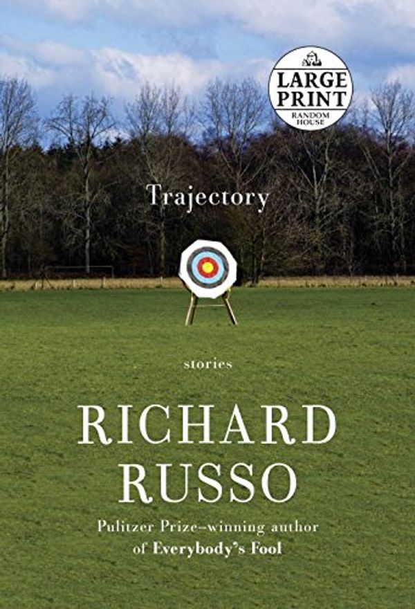 Cover Art for 9781524780203, Trajectory - Large Print: Stories (Random House Large Print) by Richard Russo