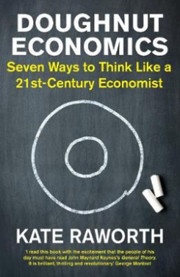 Cover Art for 9781847941381, Doughnut Economics: Seven Ways to Think Like a 21st-Century Economist by Kate Raworth