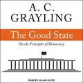 Cover Art for 9781494547141, The Good State: On the Principles of Democracy by A. C. Grayling