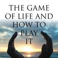 Cover Art for 9781619492097, The Game of Life and How to Play It by Florence Scovel Shinn