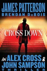 Cover Art for 9780316404594, Cross Down: An Alex Cross and John Sampson Thriller by Patterson, James, DuBois, Brendan